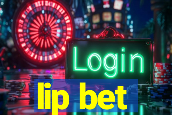 lip bet